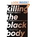 Killing the Black Body: Race, Reproduction, and the Meaning of Liberty