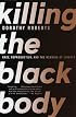 Killing the Black Body: Race, Reproduction, and the Meaning of Liberty
