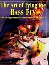 The Art of Tying the Bass Fly: Flies for Largemouth Bass, Smallmouth Bass, and Pan Fish