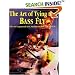 The Art of Tying the Bass Fly: Flies for Largemouth Bass, Smallmouth Bass, and Pan Fish