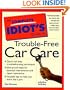 The Complete Idiot's Guide to Trouble-Free Car Care (First Edition) (Complete Idiot's Guide to ...)