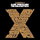 Click here to buy Raise Your Hands (Best of X-Press 2) by  X-Press 2 .