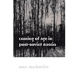 coming of age in post soviet russia