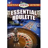 Essential Roulette: Learn to Play Like the Pros