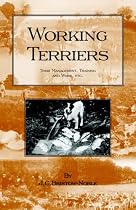 WORKING TERRIERS - Their Management, Training and Work, Etc. (HISTORY OF HUNTING SERIES -TERRIER DOGS)