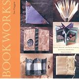 Bookworks: Books, Memory and Photo Albums, Journals and Diaries Made by Hand