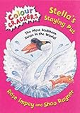 Stella`s Staying Put: The Most Stubborn Swan in the World! (Colour Crackers)