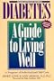 Diabetes: A Guide to Living Well: Third Edition