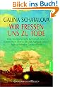 Wir fressen uns zu Tode: Das revolution�re Konzept einer russischen �rztin f�r ein langes Leben bei optimaler Gesundheit