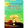 Wir fressen uns zu Tode: Das revolution�re Konzept einer russischen �rztin f�r ein langes Leben bei optimaler Gesundheit