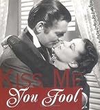 Kiss Me You Fool