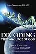 Decoding the Language of God: Can a Scientist Really Be a Believer?