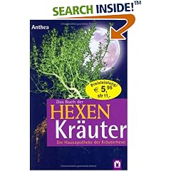 Das Buch der Hexenkräuter. Die Hausapotheke der Kräuterhexe (Gebundene Ausgabe)