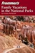 Frommer's Family Vacations in the National Parks (Park Guides)