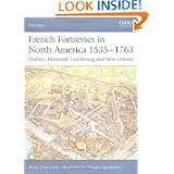 French Fortresses in North America 1535-1763: Qu&eacute;bec, Montr&eacute;al, Louisbourg and New Orleans by Rene Chartrand and Alina Illustrazioni