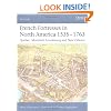 French Fortresses in North America 1535-1763: "Qu�bec, Montr�al, Louisbourg and New Orleans"