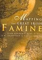 Mapping the Great Irish Famine: An Atlas of the Famine Years