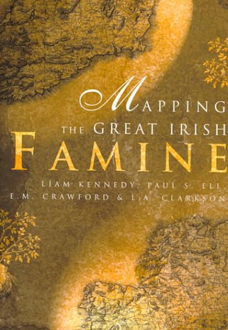 Mapping the Great Irish Famine: An Atlas of the Famine Years