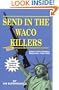 Send In The Waco Killers: Essays on the Freedom Movement, 1993-1998