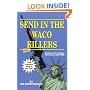 Send In The Waco Killers: Essays on the Freedom Movement, 1993-1998