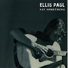 Say Something by  Ellis Paul 