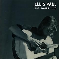 Say Something by  Ellis Paul 