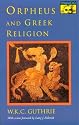 Orpheus and Greek Religion: A Study of the Orphic Movement (Mythos: The Princeton/Bollingen Series in World Mythology)