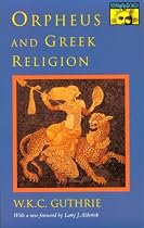 Orpheus and Greek Religion: A Study of the Orphic Movement (Mythos: The Princeton/Bollingen Series in World Mythology)
