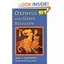 Orpheus and Greek Religion: A Study of the Orphic Movement (Mythos: The Princeton/Bollingen Series in World Mythology)