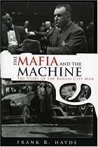 The Mafia and the Machine: The Story of the Kansas City Mob