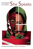 She Speaks: Monologues for Women She Speaks: Monologues for Women