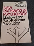 New pathways in psychology : Maslow and the post-Freudian revolution