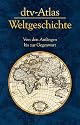 dtv-Atlas Weltgeschichte: Von den Anfängen bis zur Gegenwart
