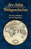 dtv-Atlas Weltgeschichte: Von den Anf&auml;ngen bis zur Gegenwart - Manfred Hergt, Hermann Kinder, Werner Hilgemann