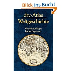 dtv-Atlas Weltgeschichte: Von den Anf�ngen bis zur Gegenwart