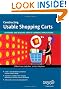 Usable Shopping Carts (Reprint): Designing and Building Great E-Commerce Applications
