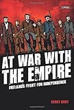 At war with the Empire : Ireland's fight for independence