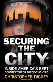 Securing the City: Inside America's Best Counterterror Force--The NYPD