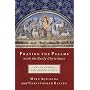 Praying the Psalms With the Early Christians: Ancient Songs for Modern Hearts