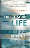 The Lazarus Life: Spiritual Transformation for Ordinary People