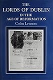 The lords of Dublin in the age of Reformation