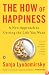 The How of Happiness: A New Approach to Getting the Life You Want