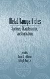 Metal Nanoparticles: Synthesis Characterization & Applications