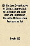 1980 in Law: Constitution of Chile, Staggers Rail ACT, Refugee ACT, Bayh-Dole ACT, Superfund, Classified Information Procedures ACT-