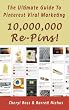 10,000,000 Re-Pins, The Ultimate Guide To Pinterest Viral Marketing