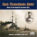 Hoch Deutschlands Flotte! Music of the Imperial German Navy in Archival Recordings, 1907-1917