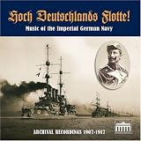 Hoch Deutschlands Flotte! Music of the Imperial German Navy in Archival Recordings, 1907-1917
