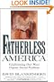 Fatherless America: Confronting Our Most Urgent Social Problem