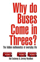 Why Do Buses Come in Threes?: The Hidden Mathematics of Everyday Life