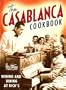 The Casablanca Cookbook: Wining and Dining at Rick's